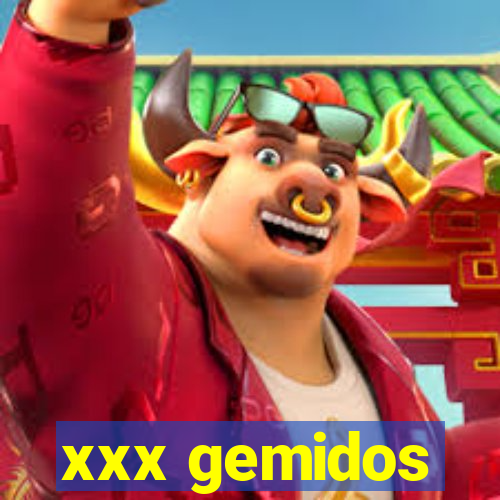 xxx gemidos